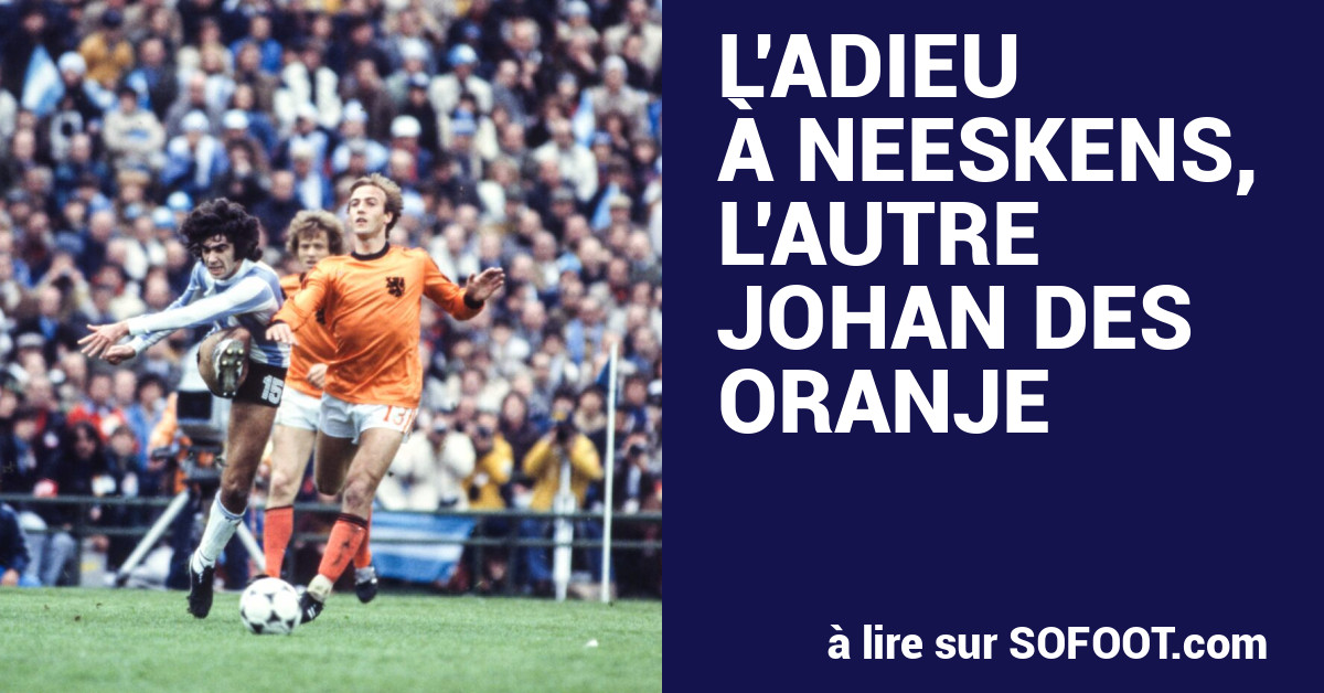 L'adieu à Neeskens, l'autre Johan des Oranje (1/1)