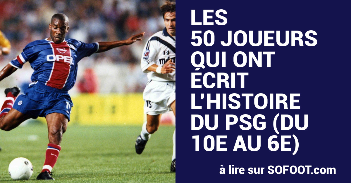 PSG : Les 50 meilleurs joueurs de l'histoire du club