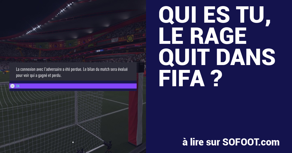 Qui es-tu, le rage-quit dans FIFA ? - E-sport - 17 Déc. 2020 - SO FOOT.com