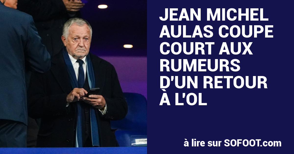 Jean-Michel Aulas coupe court aux rumeurs d'un retour à l'OL