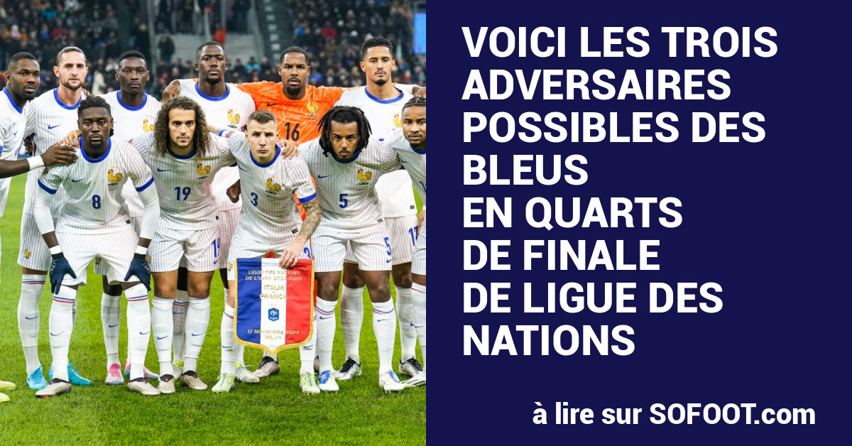 Voici les trois adversaires possibles des Bleus en quarts de finale de Ligue des nations